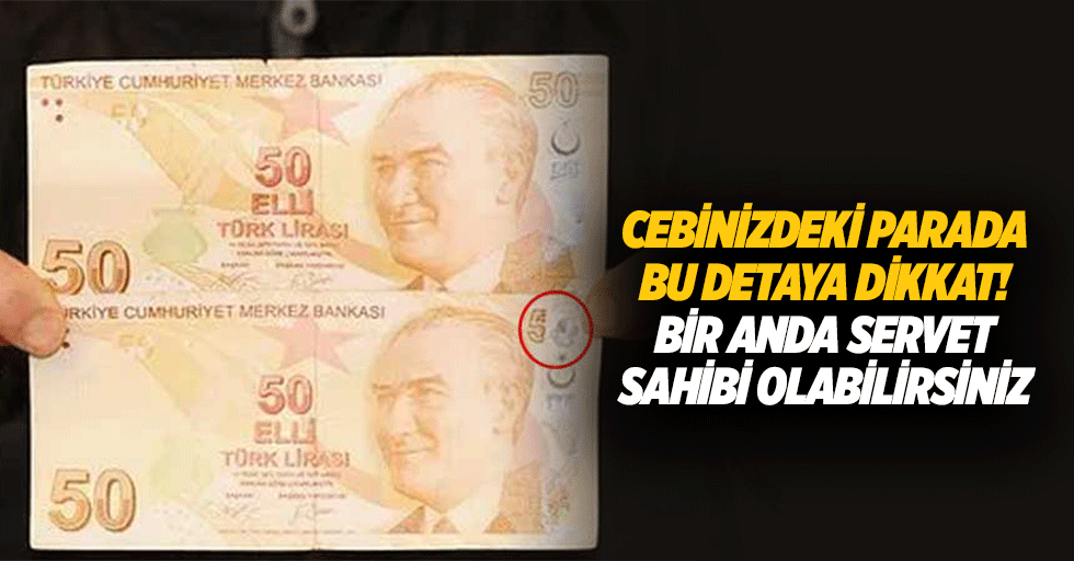 Cebinizdeki parada bu detaya dikkat! Bir anda servet sahibi olabilirsiniz
