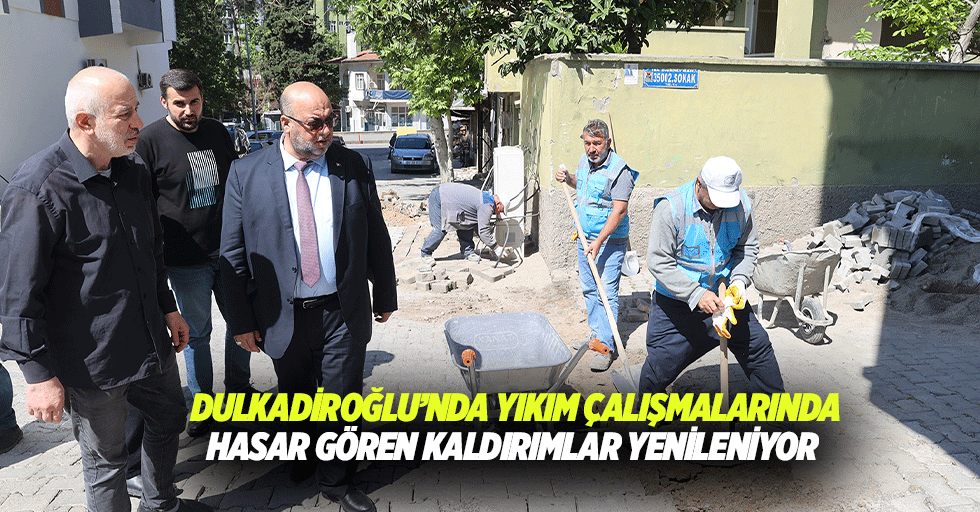 Dulkadiroğlu’nda yıkım çalışmalarında hasar gören kaldırımlar yenileniyor