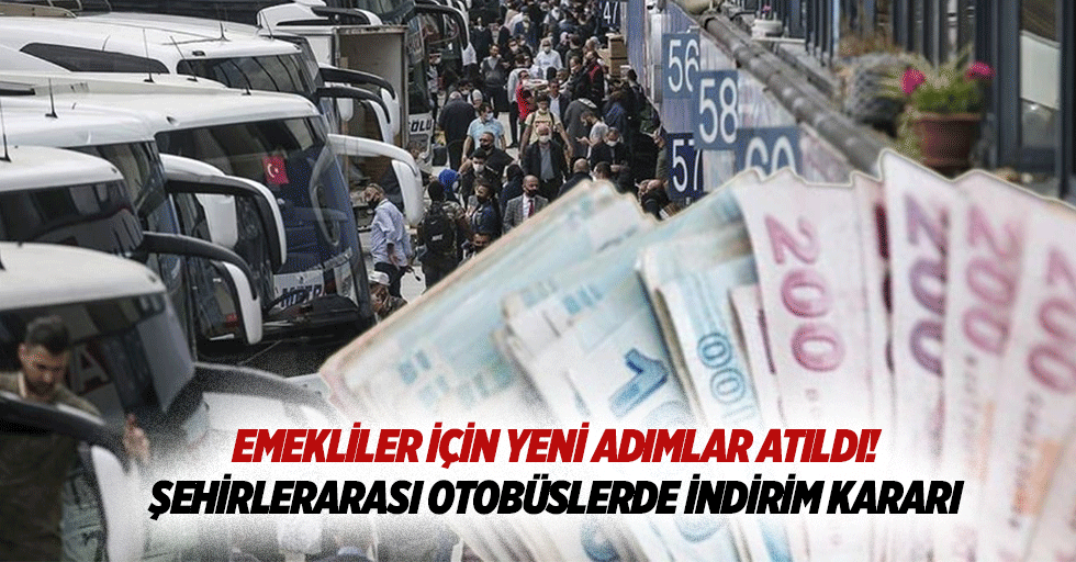 Emekliler için yeni adımlar atıldı! Şehirlerarası otobüslerde indirim kararı