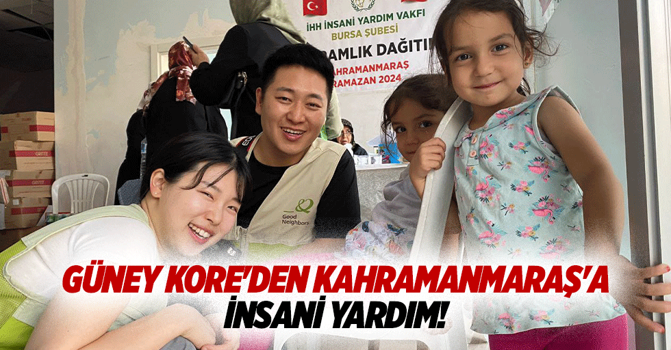 Güney Kore'den Kahramanmaraş'a insani yardım!