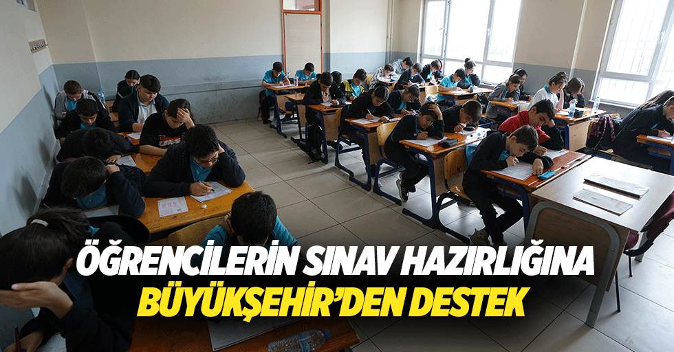 Öğrencilerin Sınav Hazırlığına Büyükşehir’den Destek