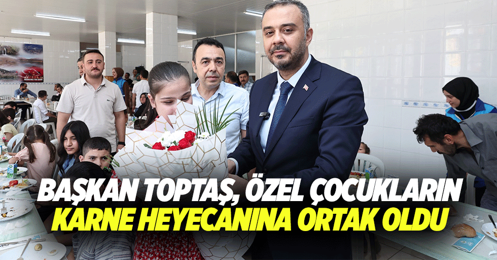 Başkan Toptaş, Özel Çocukların Karne Heyecanına Ortak Oldu