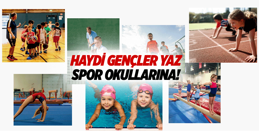 Haydi gençler yaz spor okullarına!