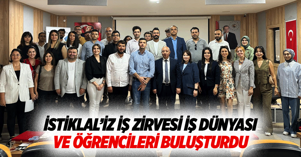 İstiklal’İz İş Zirvesi İş Dünyası ve Öğrencileri Buluşturdu