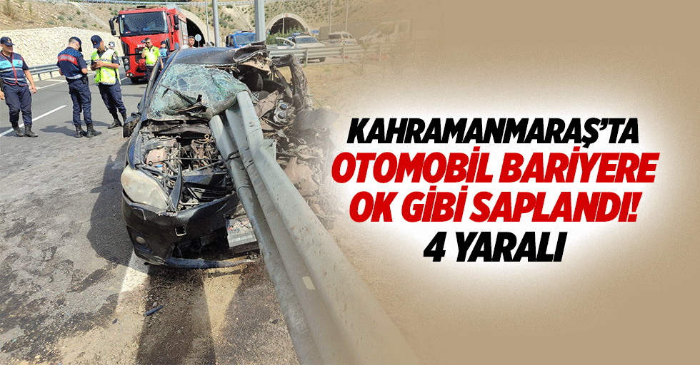 Kahramanmaraş’ta otomobil bariyere ok gibi saplandı! 4 yaralı