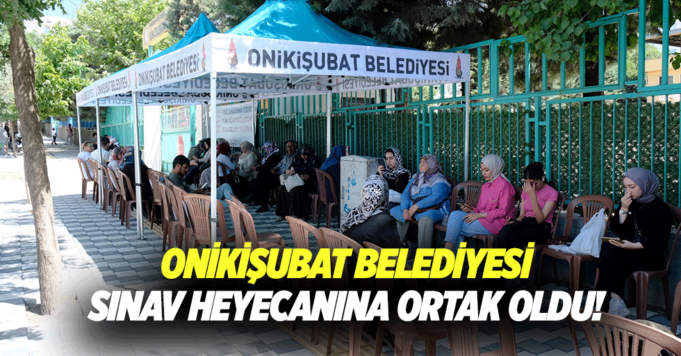 Onikişubat belediyesi sınav heyecanına ortak oldu!