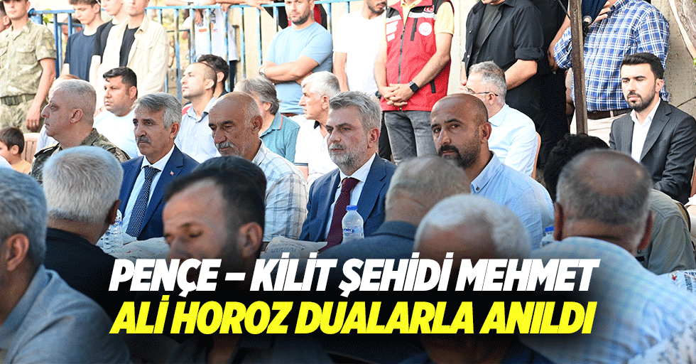 Pençe – Kilit Şehidi Mehmet Ali Horoz dualarla anıldı
