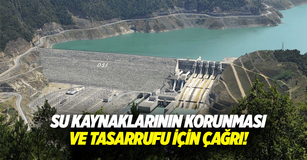 Su kaynaklarının korunması ve tasarrufu için çağrı!