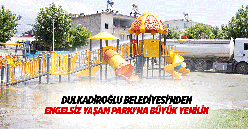 Dulkadiroğlu Belediyesi'nden Engelsiz Yaşam Parkı'na Büyük Yenilik