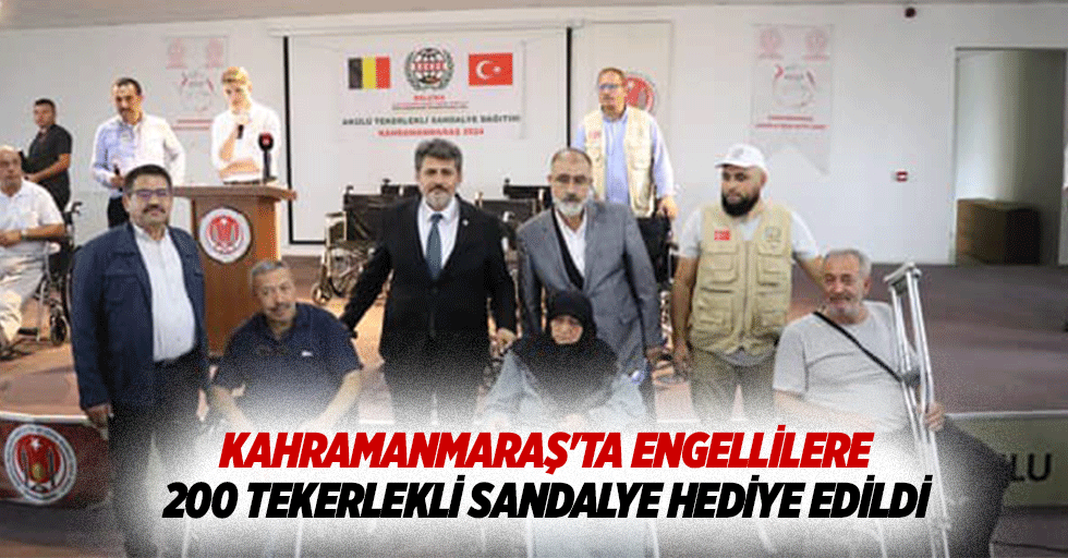 Kahramanmaraş'ta engellilere 200 tekerlekli sandalye hediye edildi