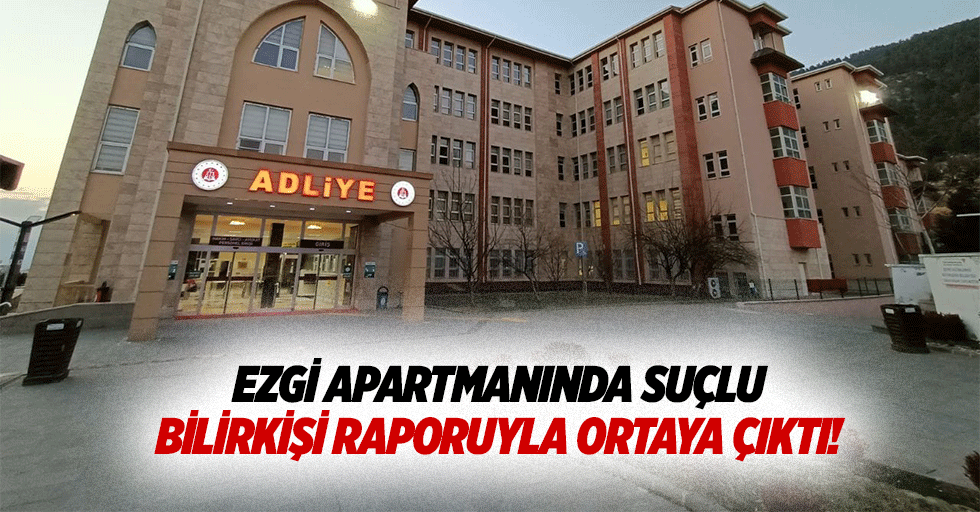 Ezgi apartmanında suçlu bilirkişi raporuyla ortaya çıktı!