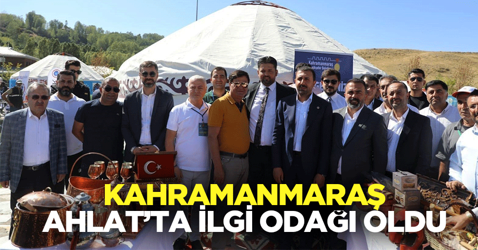 Kahramanmaraş, Ahlat’ta ilgi odağı oldu