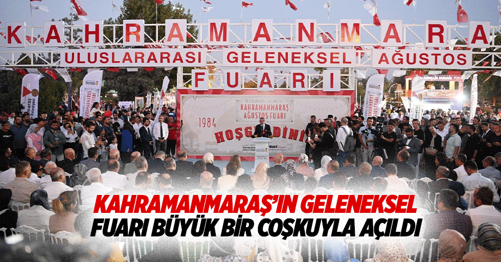 Kahramanmaraş’ın geleneksel fuarı büyük bir coşkuyla açıldı