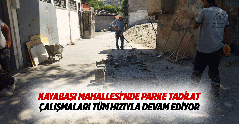 Kayabaşı Mahallesi'nde Parke Tadilat Çalışmaları Tüm Hızıyla Devam Ediyor