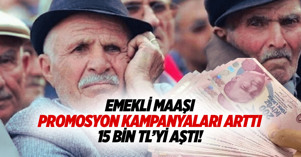 Emekli Maaşı Promosyon Kampanyaları Arttı; 15 Bin Tl’yi Aştı