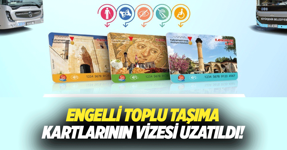 Kahramanmaraş’ta engelli toplu taşıma kartlarının vizesi uzatıldı!