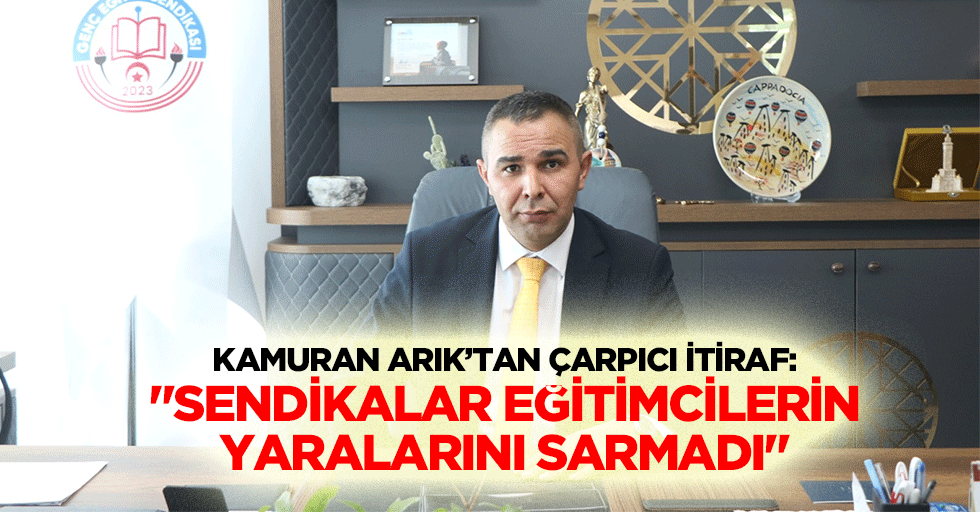 Kamuran Arık’tan çarpıcı itiraf: "Sendikalar eğitimcilerin yaralarını sarmadı"