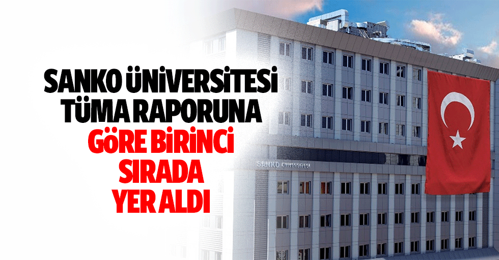 Sanko Üniversitesi TÜMA Raporuna Göre Birinci Sırada Yer Aldı