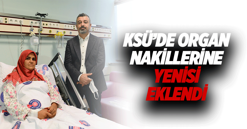 KSÜ’de organ nakillerine yenisi eklendi