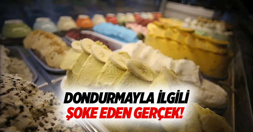 Dondurmayla ilgili şoke eden gerçek!