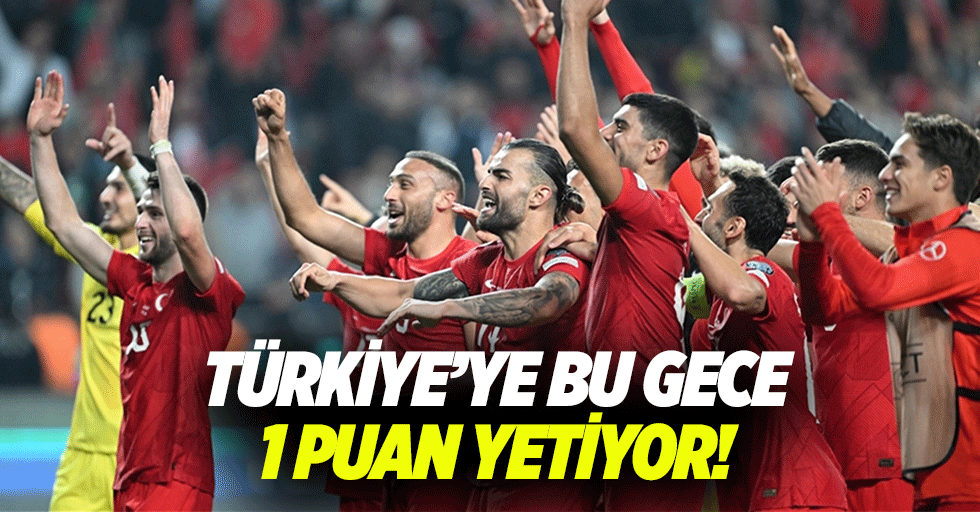 Türkiye’ye bu gece 1 puan yetiyor!