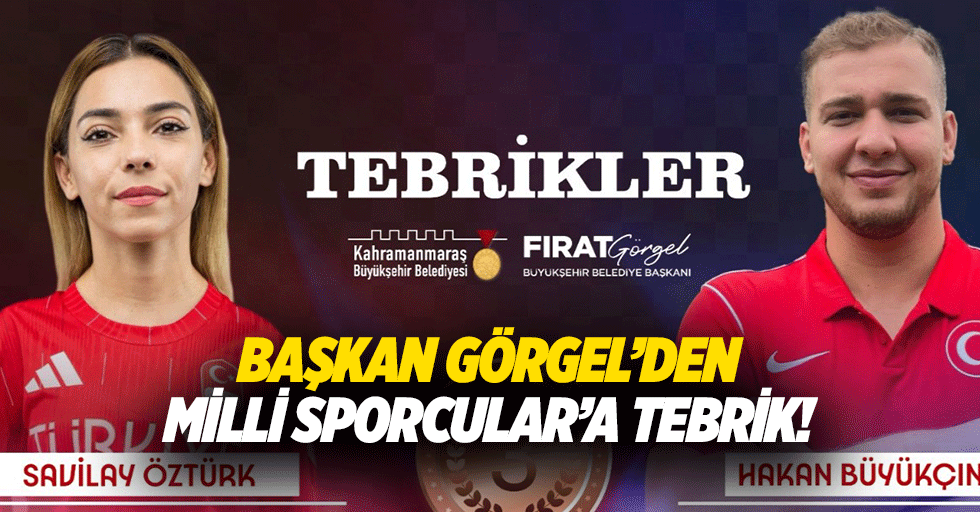 Başkan Görgel’den milli sporcular’a tebrik!