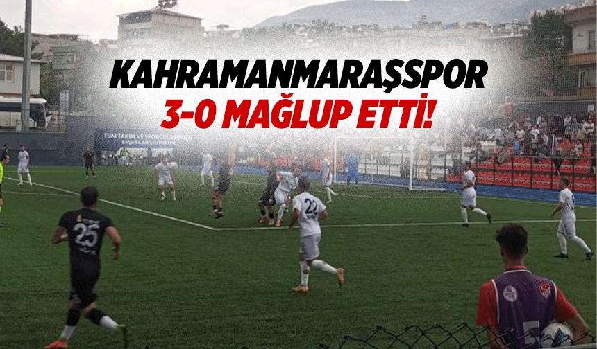 Kahramanmaraşspor 3-0 mağlup etti!