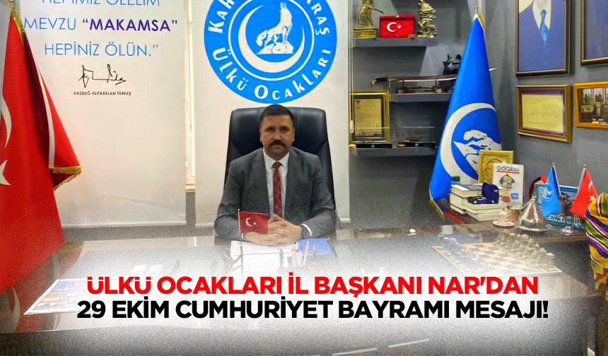 Ülkü Ocakları İl Başkanı Nar'dan 29 Ekim Cumhuriyet bayramı mesajı!