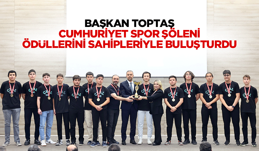 Başkan Toptaş, Cumhuriyet Spor Şöleni Ödüllerini Sahipleriyle Buluşturdu