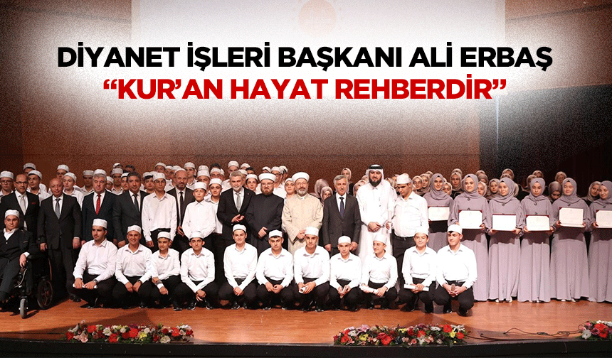 Diyanet İşleri Başkanı Ali Erbaş “Kur’an hayat rehberdir”