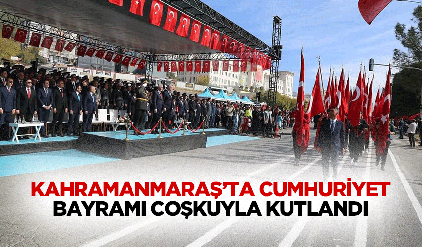 Kahramanmaraş’ta Cumhuriyet Bayramı Coşkuyla Kutlandı!