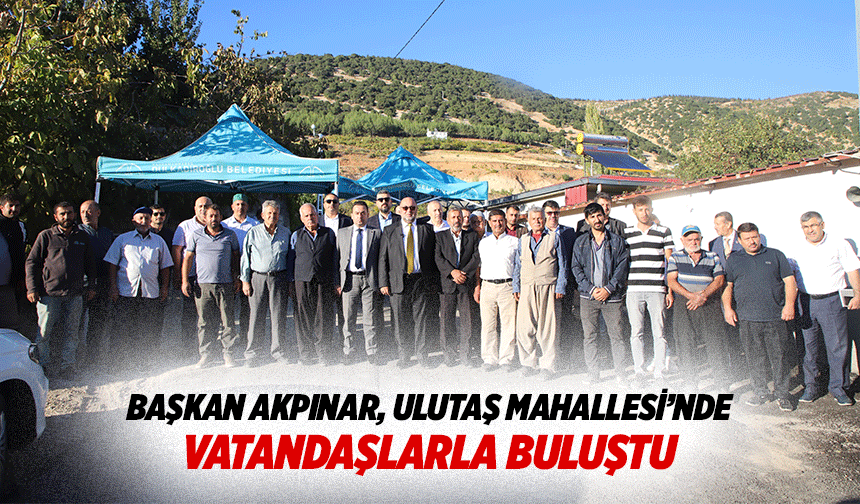 Başkan Akpınar, Ulutaş Mahallesi’nde Vatandaşlarla Buluştu