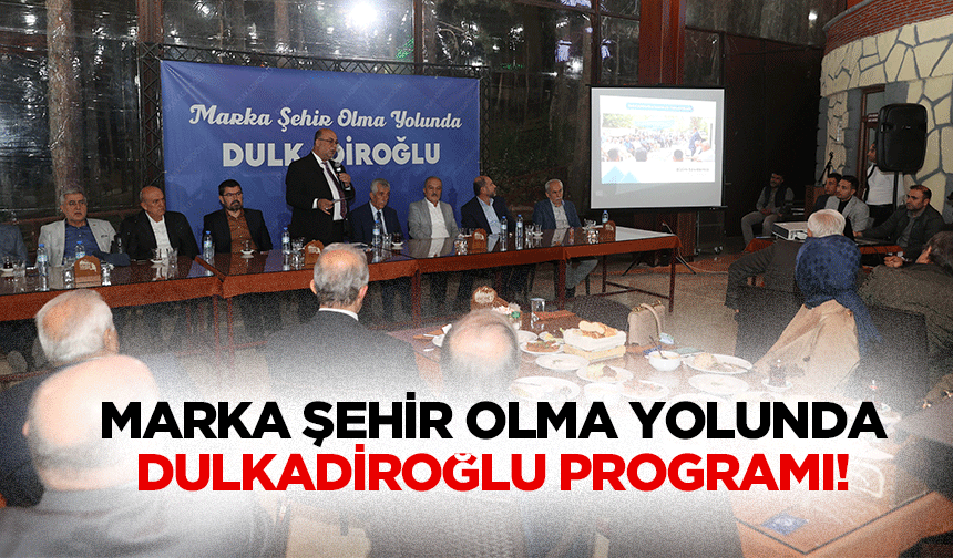 Marka şehir olma yolunda Dulkadiroğlu programı!