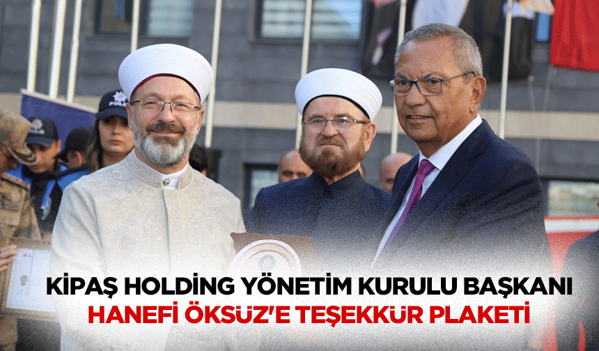 Kipaş Holding Yönetim Kurulu Başkanı Hanefi Öksüz'e Teşekkür Plaketi