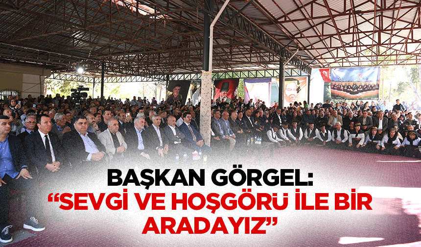 Başkan Görgel: “Sevgi ve hoşgörü ile bir aradayız”