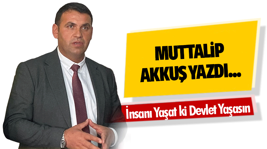 İnsanı Yaşat ki Devlet Yaşasın