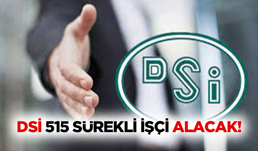 DSİ 515 sürekli işçi alacak!