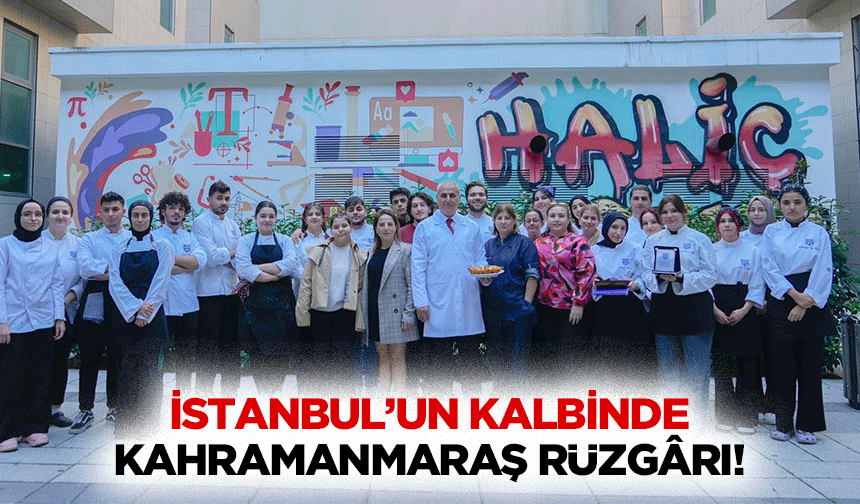 İstanbul’un kalbinde Kahramanmaraş rüzgârı!