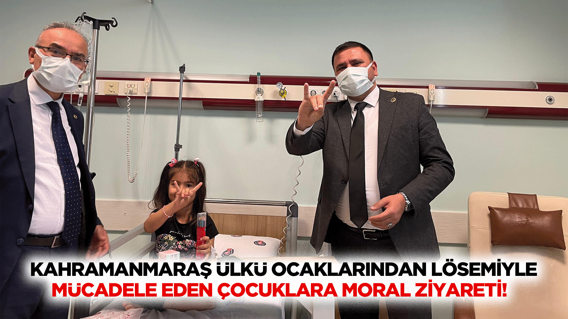 Kahramanmaraş Ülkü Ocaklarından Lösemiyle mücadele eden çocuklara moral ziyareti!