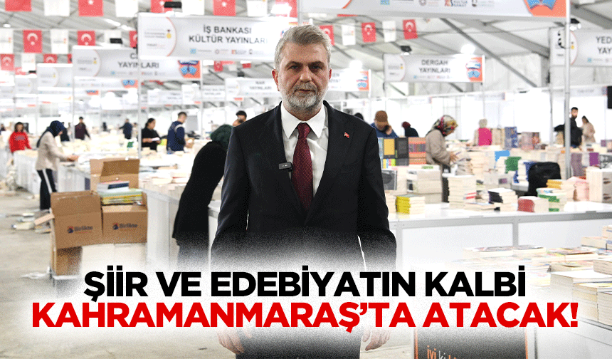 Şiir ve edebiyatın kalbi Kahramanmaraş’ta atacak!