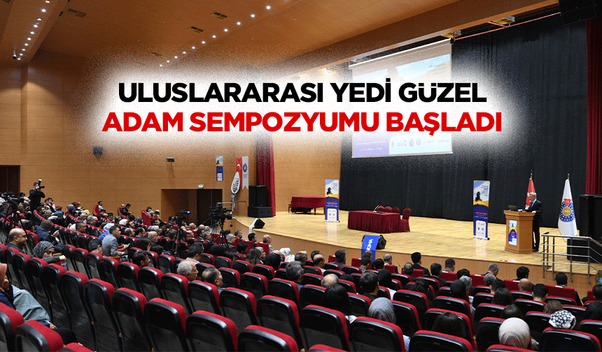 Uluslararası Yedi Güzel Adam Sempozyumu Başladı