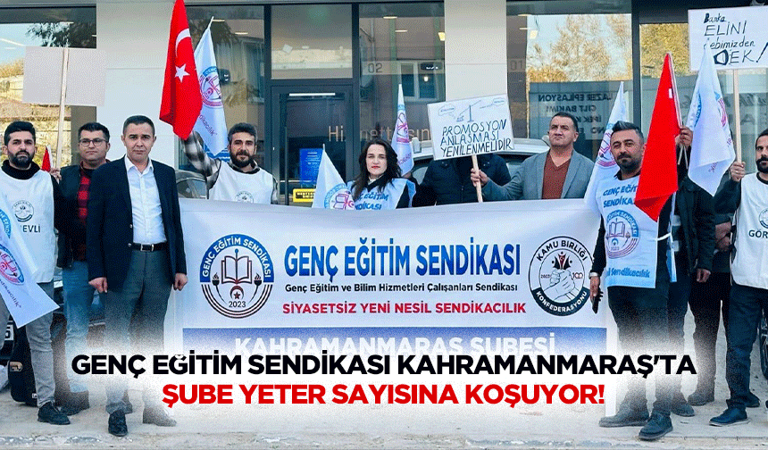 Genç Eğitim Sendikası Kahramanmaraş'ta şube yeter sayısına koşuyor!