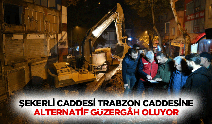 Şekerli Caddesi Trabzon Caddesine Alternatif Güzergâh Oluyor