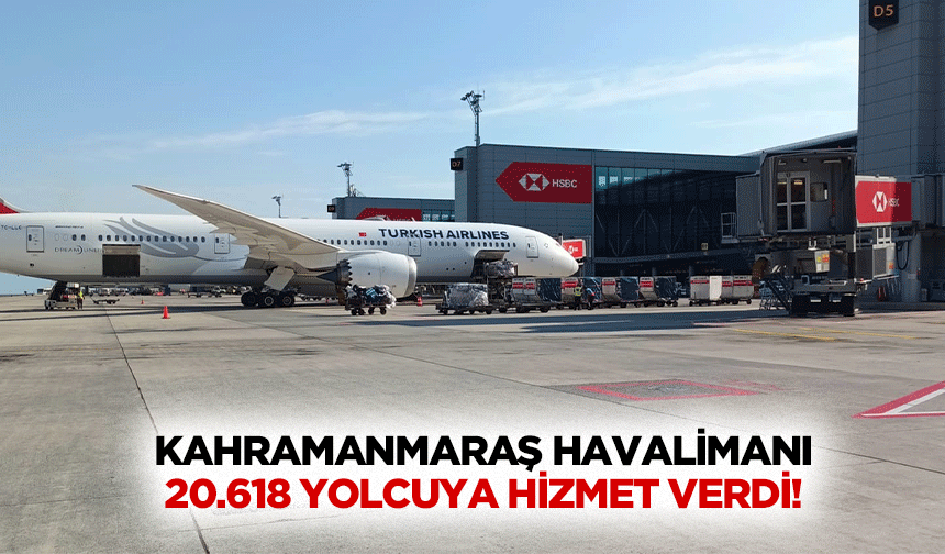 Kahramanmaraş havalimanı 20.618 yolcuya hizmet verdi!