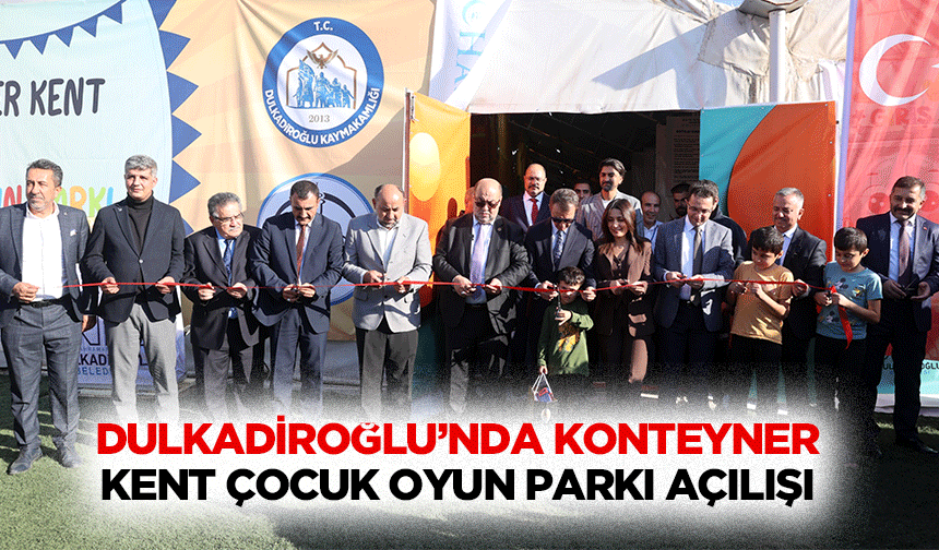 Dulkadiroğlu’nda Konteyner Kent Çocuk Oyun Parkı Açılışı