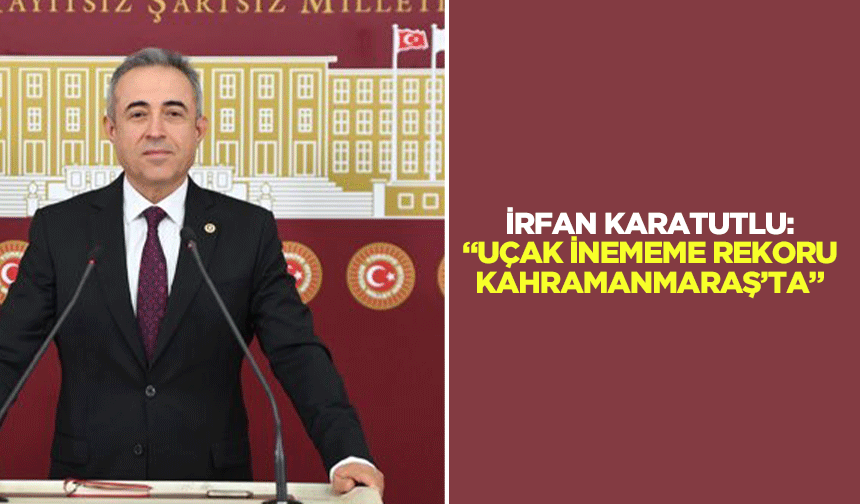 İrfan Karatutlu: “Uçak inememe rekoru Kahramanmaraş’ta”