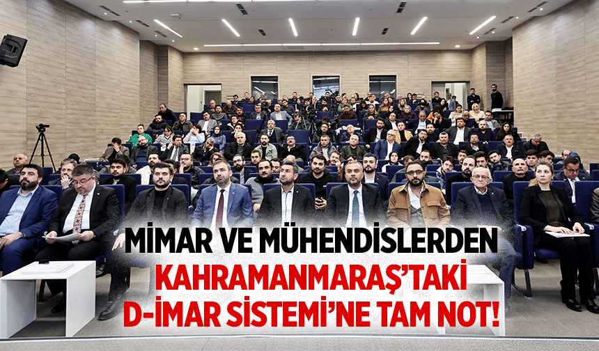 Mimar ve mühendislerden Kahramanmaraş’taki D-İmar sistemi’ne tam not!