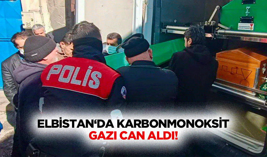 Elbistan‘da Karbonmonoksit Gazı can aldı