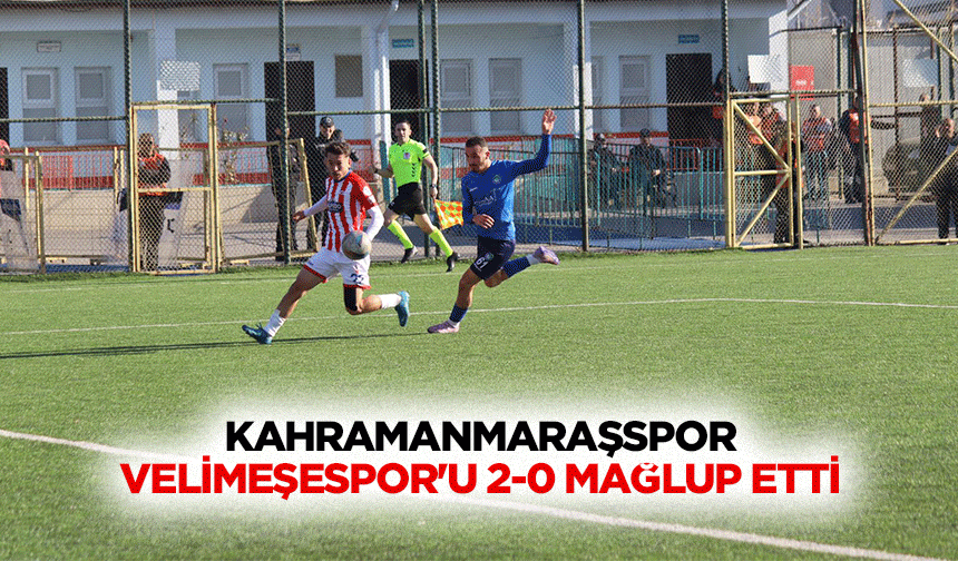 Kahramanmaraşspor, Velimeşespor'u 2-0 Mağlup Etti