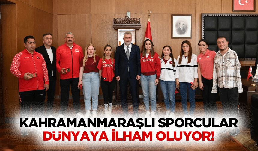 Kahramanmaraşlı sporcular dünyaya ilham oluyor!